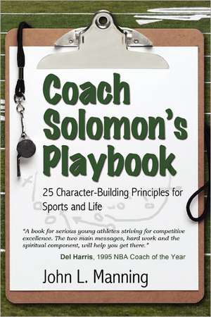 Coach Solomon's Playbook: 25 Character-Building Principles for Sports and Life de John L. Manning