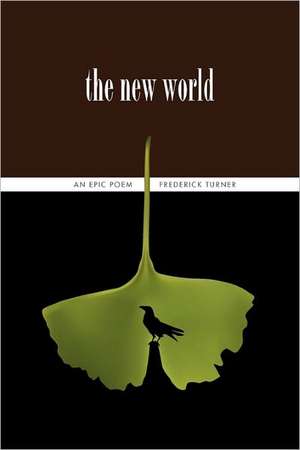 The New World: An Epic Poem de Frederick Turner