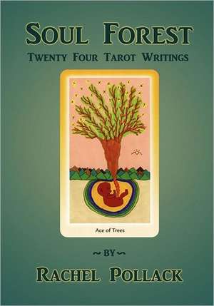 Soul Forest Twenty Four Tarot Writings: Your Friend for Life de Rachel Pollack