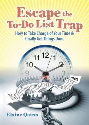 Escape the To-Do List Trap de Elaine Quinn