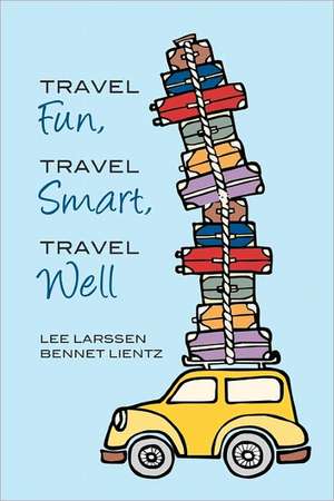 Travel Fun, Travel Smart, Travel Well: Untold Stories of World War II de Bennet Price Lientz