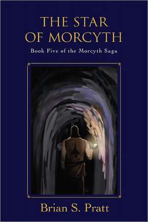 The Star of Morcyth: Book Five of the Morcyth Saga de Brian S. Pratt