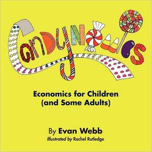 Candynomics: Economics for Children (and Some Adults) de Evan Webb