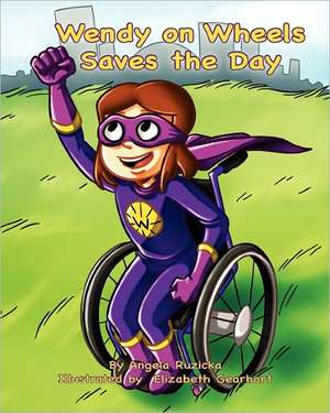 Wendy on Wheels Saves the Day de Angela Ruzicka