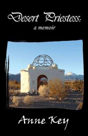 Desert Priestess: A Memoir de Anne Key