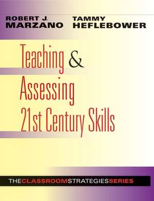 Teaching & Assessing 21st Century Skills de Robert J. Marzano