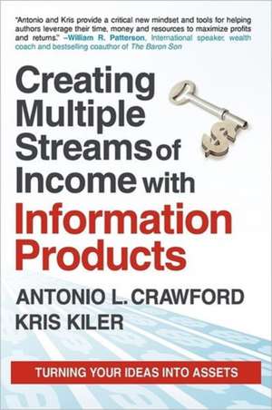 Creating Multiple Streams of Income with Information Products de Antonio L. Crawford