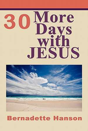 30 More Days with Jesus de Bernadette Hanson