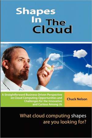 Shapes in the Cloud: What Cloud Computing Shapes Are You Looking For? de Chuck Nelson