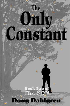 The Only Constant: A Journey Through Lyme Disease de Doug Dahlgren