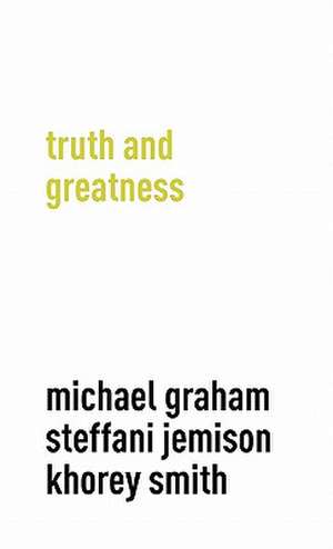 Truth and Greatness de Michael Graham