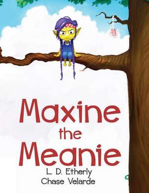 Maxine the Meanie de L. D. Etherly