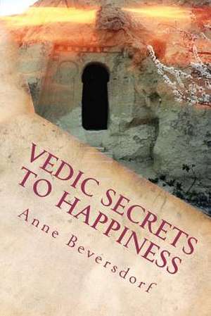 Vedic Secrets to Happiness de Anne Beversdorf