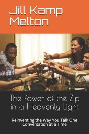 The Power of the Zip in a Heavenly Light de Jill Kamp Melton