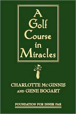 A Golf Course in Miracles: A Novel of Gaston LeRoux's the Phantom of the Opera de Gene Bogart