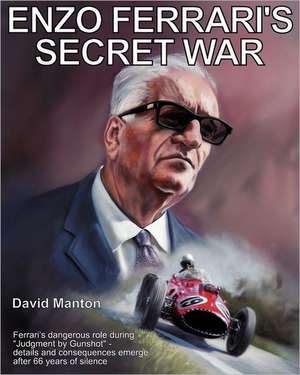 Enzo Ferrari's Secret War de David Manton