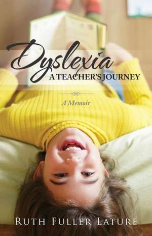 Dyslexia: Memoir de Ruth Fuller Lature