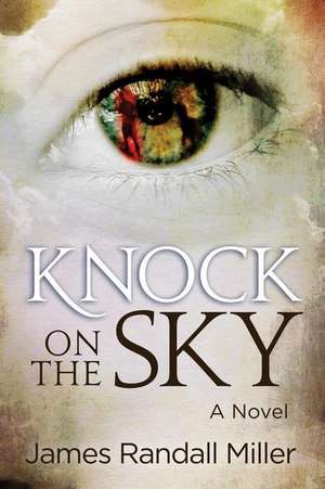 Knock on the Sky de James Randall Miller