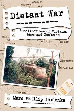 Distant War: Recollections of Vietnam, Laos and Cambodia de Marc Phillip Yablonka