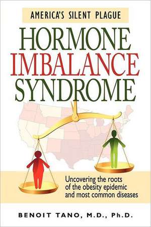 Hormone Imbalance Syndrome: America's Silent Plague de Benoit Tano