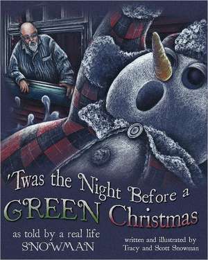 'Twas the Night Before a Green Christmas: As Told by a Real Life Snowman de Mrs Tracy L. Snowman