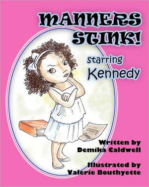 Manners Stink! Starring Kennedy: Protocols and Procedures de Demika Caldwell