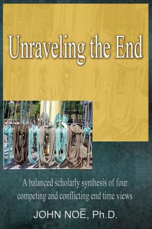 Unraveling the End de John Reid Noe