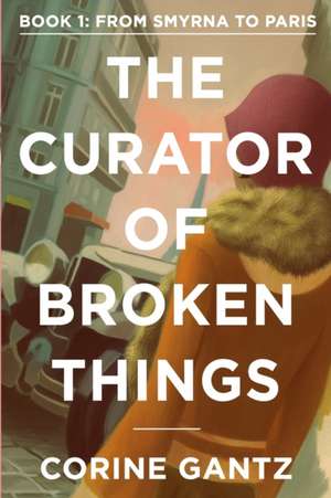 The Curator of Broken Things Book 1 de Corine Gantz