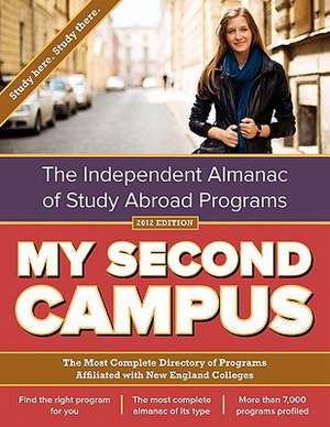 My Second Campus: The Independent Almanac of Study Abroad Programs (the Most Complete Directory of Programs Affiliated with New England de My Second Campus