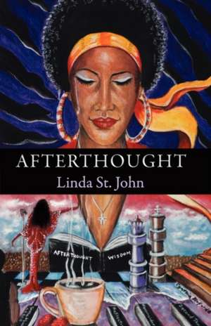 Afterthought: A Collection of Poetry de Linda St John