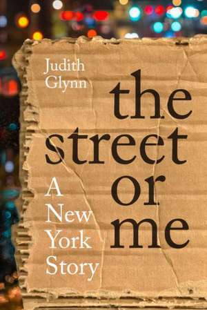 The Street or Me: A New York Story de Judith Glynn