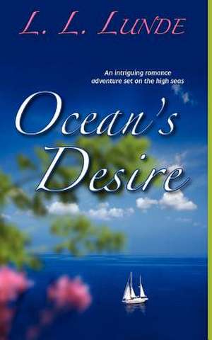 Ocean's Desire: And What It Means to Mankind de L. L. Lunde