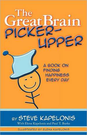 The Great Brain Picker-Upper: A Book on Finding Happiness Every Day de Elena Kapelonis