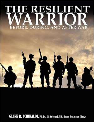 The Resilient Warrior de Glenn R. Schiraldi