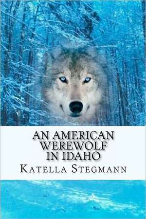 An American Werewolf in Idaho: An Australian History Story de Katella Stegmann