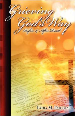 Grieving God's Way de Lydia M Dougals