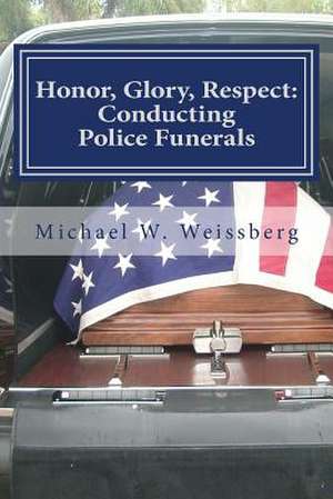 Honor, Glory, Respect de Michael W. Weissberg