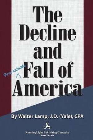 The Decline and Fall of America de Walter Lamp