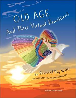 Old Age and Three Virtual Remissions de Raymond Day Watts