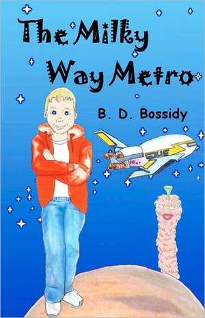 The Milky Way Metro: Technology, Gear and Planning de B. D. Bossidy