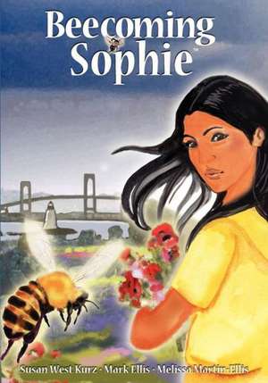 Beecoming Sophie: A Bee Conscious Adventure de Susan West Kurz