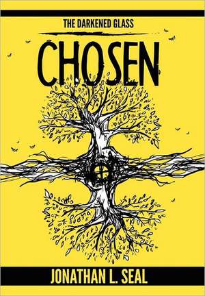 The Darkened Glass: Chosen de Jonathan L. Seal