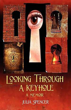 Looking Through a Keyhole a Memoir de Julia Spencer