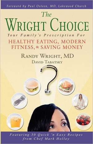 The Wright Choice: Your Family's Prescription for Healthy Eating, Modern Fitness and Saving Money de David Tabatsky