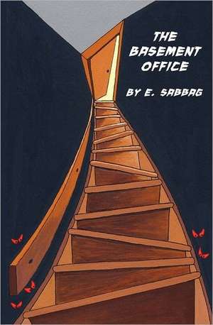 The Basement Office: Gleeful Anarchy at the Dawn of the American Comic Strip, 1895-1915 de E. Sabbag