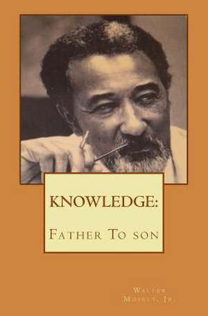 Knowledge Father to Son: From Father to Son de MR Walter Mosely Jr