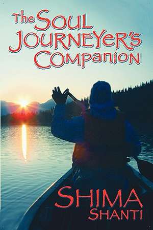 The Soul Journeyer's Companion de Shima Shanti