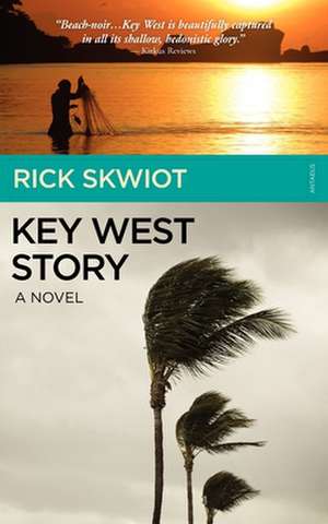 Key West Story - A Novel de Rick Skwiot