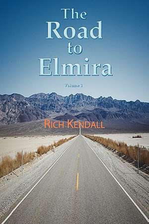 The Road to Elmira Volume One de Richard Kendall