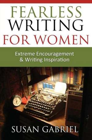 Fearless Writing for Women de Susan Gabriel